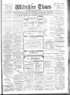 Wiltshire Times and Trowbridge Advertiser Saturday 09 February 1907 Page 1
