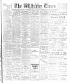 Wiltshire Times and Trowbridge Advertiser Saturday 25 January 1908 Page 1