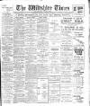 Wiltshire Times and Trowbridge Advertiser Saturday 22 February 1908 Page 1