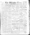 Wiltshire Times and Trowbridge Advertiser Saturday 28 March 1908 Page 1