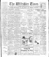 Wiltshire Times and Trowbridge Advertiser Saturday 08 August 1908 Page 1