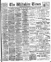 Wiltshire Times and Trowbridge Advertiser Saturday 13 March 1909 Page 1