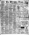 Wiltshire Times and Trowbridge Advertiser Saturday 30 April 1910 Page 1