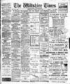 Wiltshire Times and Trowbridge Advertiser Saturday 30 July 1910 Page 1