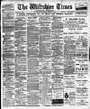 Wiltshire Times and Trowbridge Advertiser Saturday 01 October 1910 Page 1