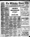 Wiltshire Times and Trowbridge Advertiser Saturday 04 March 1911 Page 1