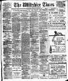 Wiltshire Times and Trowbridge Advertiser Saturday 22 April 1911 Page 1