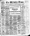 Wiltshire Times and Trowbridge Advertiser Saturday 16 December 1911 Page 1