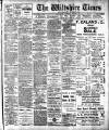 Wiltshire Times and Trowbridge Advertiser Saturday 29 June 1912 Page 1