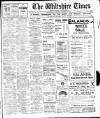 Wiltshire Times and Trowbridge Advertiser Saturday 11 January 1913 Page 1