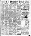 Wiltshire Times and Trowbridge Advertiser Saturday 28 March 1914 Page 1