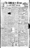 Wiltshire Times and Trowbridge Advertiser Saturday 08 May 1937 Page 1