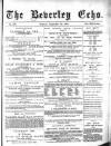 Beverley Echo Tuesday 07 September 1886 Page 1