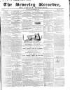Beverley and East Riding Recorder Saturday 12 September 1857 Page 1