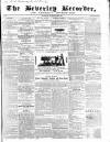 Beverley and East Riding Recorder Saturday 26 September 1857 Page 1