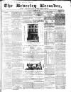 Beverley and East Riding Recorder Saturday 21 November 1857 Page 1