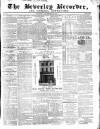 Beverley and East Riding Recorder Saturday 26 December 1857 Page 1
