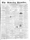 Beverley and East Riding Recorder Saturday 20 February 1858 Page 1