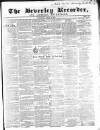 Beverley and East Riding Recorder Saturday 03 April 1858 Page 1