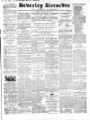 Beverley and East Riding Recorder Saturday 16 April 1859 Page 1