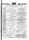 Beverley and East Riding Recorder Saturday 28 May 1864 Page 1
