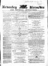 Beverley and East Riding Recorder Saturday 25 February 1865 Page 1