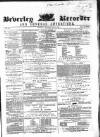 Beverley and East Riding Recorder Saturday 13 May 1865 Page 1