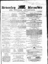 Beverley and East Riding Recorder Saturday 22 July 1865 Page 1