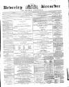 Beverley and East Riding Recorder Saturday 22 February 1868 Page 1