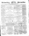 Beverley and East Riding Recorder Saturday 29 February 1868 Page 1