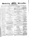 Beverley and East Riding Recorder Saturday 15 May 1869 Page 1