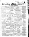 Beverley and East Riding Recorder Saturday 02 April 1870 Page 1