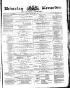 Beverley and East Riding Recorder Saturday 14 May 1870 Page 1