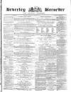 Beverley and East Riding Recorder Saturday 11 November 1871 Page 1