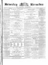 Beverley and East Riding Recorder Saturday 06 January 1872 Page 1