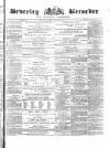 Beverley and East Riding Recorder Saturday 20 January 1872 Page 1