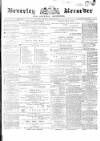 Beverley and East Riding Recorder Saturday 03 February 1872 Page 1