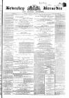 Beverley and East Riding Recorder Saturday 20 April 1872 Page 1
