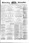 Beverley and East Riding Recorder Saturday 25 May 1872 Page 1