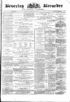 Beverley and East Riding Recorder Saturday 01 June 1872 Page 1
