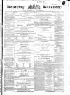 Beverley and East Riding Recorder Saturday 08 February 1873 Page 1