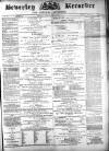 Beverley and East Riding Recorder Saturday 24 April 1875 Page 1