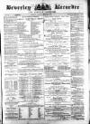 Beverley and East Riding Recorder Saturday 18 December 1875 Page 1