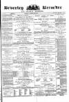 Beverley and East Riding Recorder Saturday 11 May 1878 Page 1