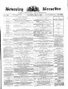 Beverley and East Riding Recorder Saturday 08 May 1880 Page 1