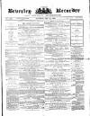 Beverley and East Riding Recorder Saturday 15 May 1880 Page 1