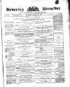 Beverley and East Riding Recorder Saturday 26 February 1881 Page 1