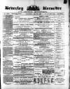 Beverley and East Riding Recorder Saturday 21 July 1883 Page 1