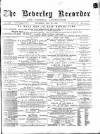 Beverley and East Riding Recorder Saturday 25 April 1885 Page 1