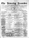 Beverley and East Riding Recorder Saturday 25 February 1888 Page 1
